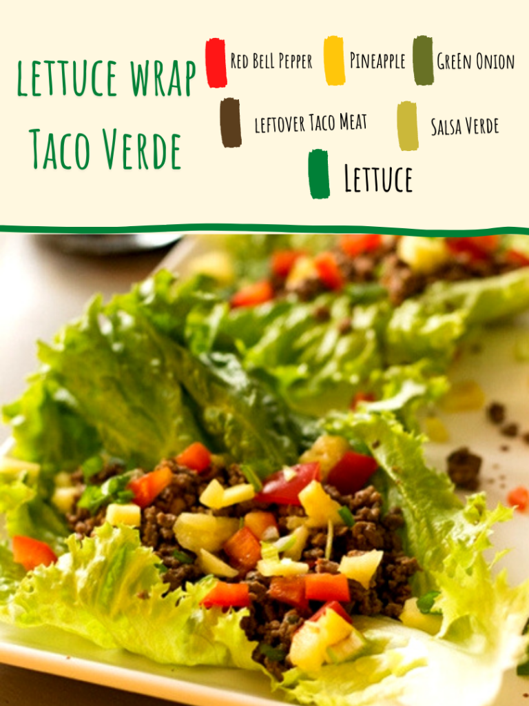 Lettuce Wrap Taco Verde: lettuce leaf, leftover taco meat, salsa verde, red bell pepper, pineapple, green onion