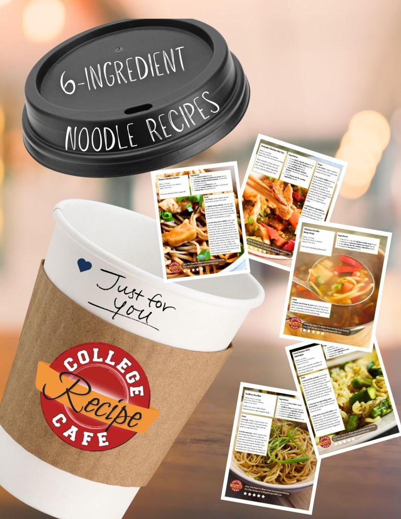 Cup of 6-Ingredient Noodle Recipes