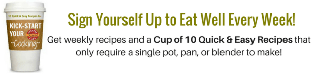 And, get a complementary Cup of 10 Easy “Less Mess” Recipes that only require a single pot, pan or blender to make. Click below to get started.