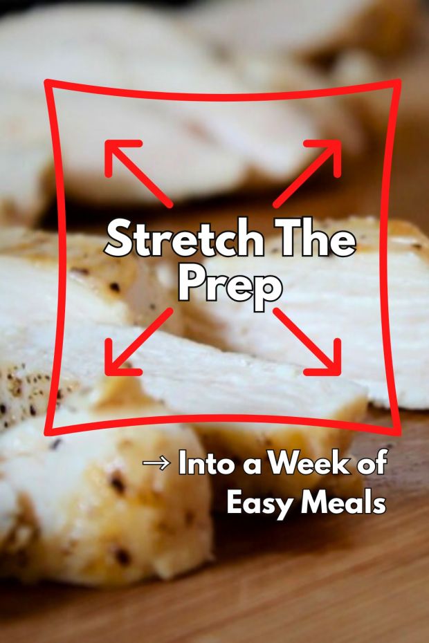 Stretch the Prep into a Week of Easy Meals