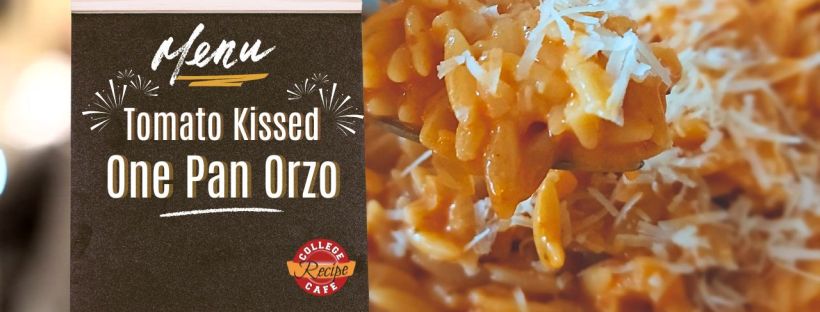 Tomato Kissed One Pan Orzo